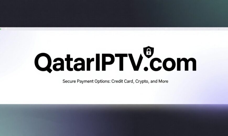 Secure Payment Options for QatarIPTV: Credit Card, Crypto, and More